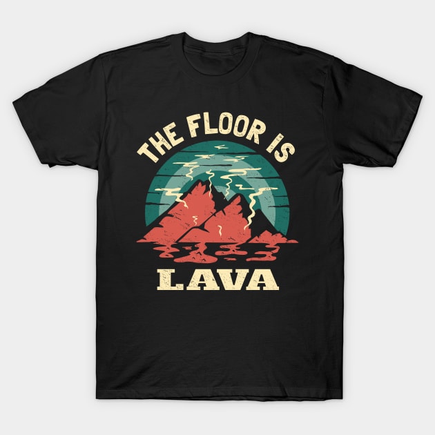 The Floor Is Lava Volcano T-Shirt by propellerhead